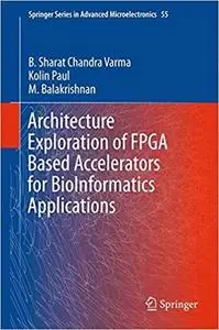 Architecture Exploration of FPGA Based Accelerators for BioInformatics Applications [Repost]