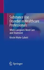 Substance Use Disorder in Healthcare Professionals