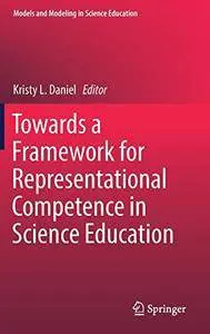 Towards a Framework for Representational Competence in Science Education