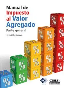 «Manual de Impuesto al Valor Agregado. Parte general 2018» by Rico Munguía José