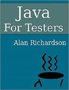 Java For Testers: Learn Java fundamentals fast
