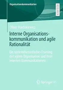 Interne Organisationskommunikation und agile Rationalität