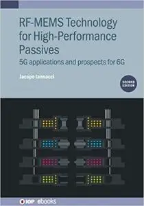RF-MEMS Technology for High-Performance Passives: 5G applications and prospects for 6G, 2nd Edition