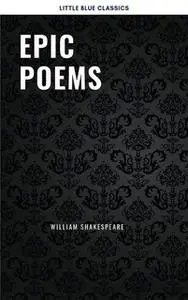 «Epic Poems» by Various Authors,William Shakespeare,Homer,Dante Alighieri,Virgil,John Milton