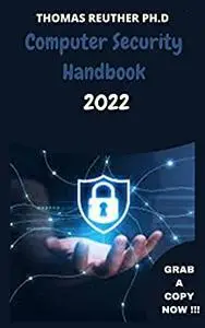 Computer Security Handbook 2022: A beginner's guide to data theft, basic security, and penetration testing