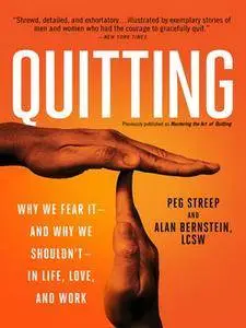 Quitting: Why We Fear It—and Why We Shouldn't—in Life, Love, and Work