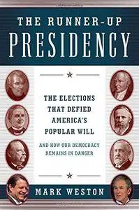 The Runner-Up Presidency: The Elections That Defied America's Popular Will (and How Our Democracy Remains in Danger) (Repost)