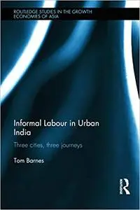 Informal Labour in Urban India: Three Cities, Three Journeys