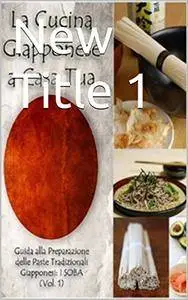 Orangita Books - La cucina giapponese a casa tua. La pasta Soba (2015) [Repost]