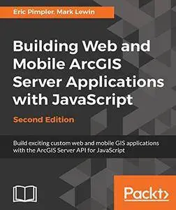 Building Web and Mobile ArcGIS Server Applications with JavaScript