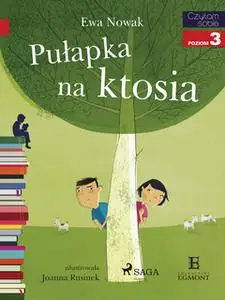 «Pułapka na ktosia» by Ewa Nowak