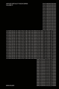 Play Among Books : A Symposium on Architecture and Information Spelt in Atom-Letters