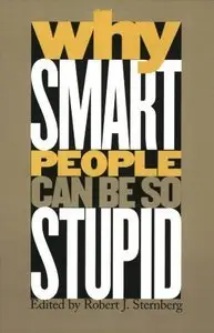 Why Smart People Can be So Stupid (repost)