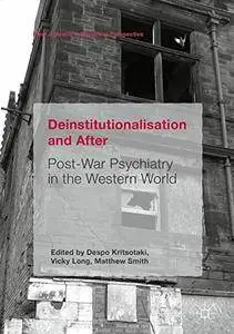 Deinstitutionalisation and After: Post-War Psychiatry in the Western World (Mental Health in Historical Perspective)