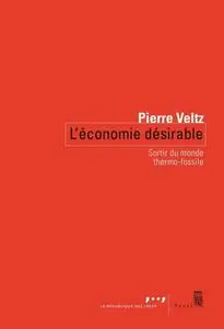 Pierre Veltz, "L'économie désirable: Sortir du monde thermo-fossile"