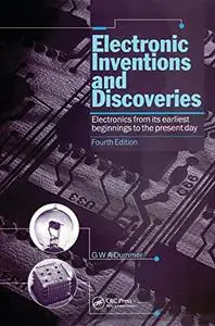 Electronic Inventions and Discoveries: Electronics from its earliest beginnings to the present day, Fourth Edition