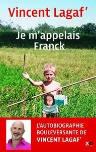 Vincent Lagaf', "Je m'appelais Franck"