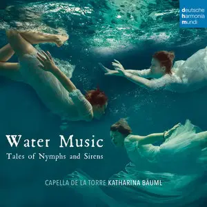 Capella de la Torre - Water Music: Tales of Nymphs and Sirens (2015)