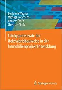 Erfolgspotenziale der Holzhybridbauweise in der Immobilienprojektentwicklung