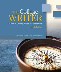 The College Writer: A Guide to Thinking, Writing, and Researching (Repost)