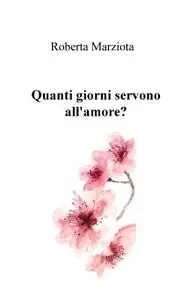 Quanti giorni servono all’amore?