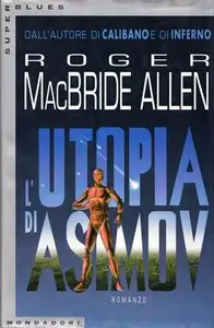 Roger MacBride Allen - Calibano 03, L'utopia di Asimov
