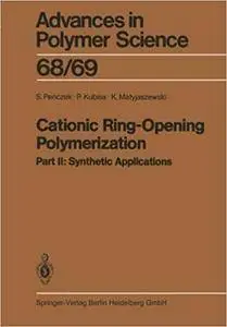 Cationic Ring-Opening Polymerization, Part II: Synthetic Applications