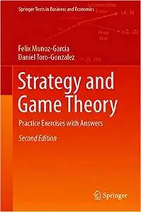 Strategy and Game Theory: Practice Exercises with Answers, Second Edition (Repost)