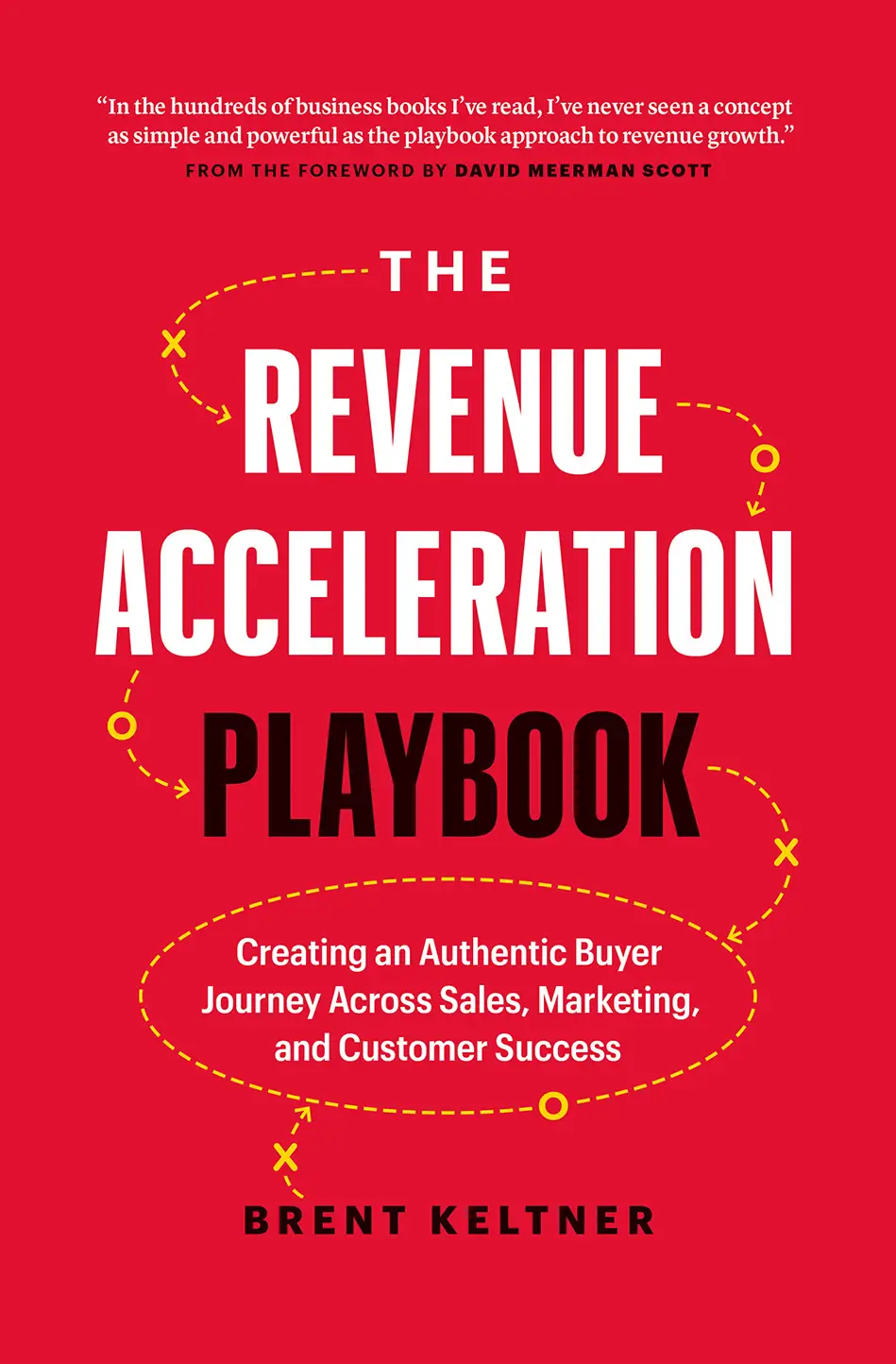The Revenue Acceleration Playbook: Creating an Authentic Buyer Journey Across Sales, Marketing, and Customer Success