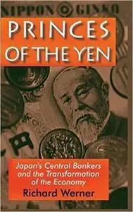 Princes of the Yen: Japan's Central Bankers and the Transformation of the Economy