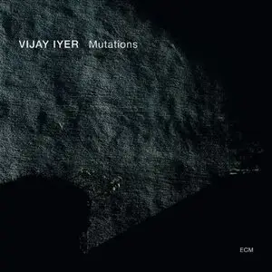 Vijay Iyer - Mutations (2014)