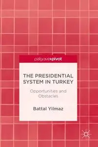 The Presidential System in Turkey: Opportunities and Obstacles