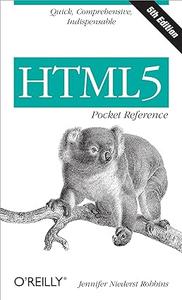 HTML5 Pocket Reference: Quick, Comprehensive, Indispensable