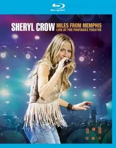 Sheryl Crow: Miles From Memphis - Live at The Pantages Theatre (2011)