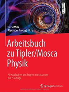 Arbeitsbuch zu Tipler/Mosca Physik: Alle Aufgaben und Fragen mit Lösungen zur 7.Auflage [Repost]