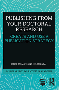 Publishing From Your Doctoral Research : Create and Use a Publication Strategy