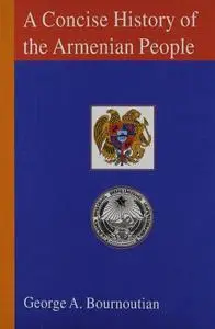 A Concise History of the Armenian People: From Ancient Times to the Present