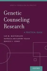 Genetic Counseling Research: A Practical Guide (Genetic Counseling In Practice) (Repost)