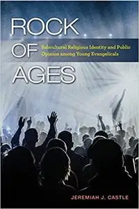 Rock of Ages: Subcultural Religious Identity and Public Opinion among Young Evangelicals