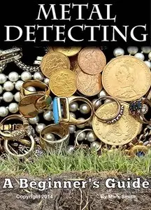 Metal Detecting: A Beginner's Guide