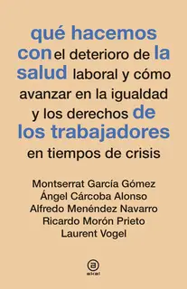 «Qué hacemos con la salud de los trabajadores en tiempos de crisis» by Montserrat García Gómez