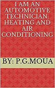 I Am An Automotive Technician: Heating and Air Conditioning