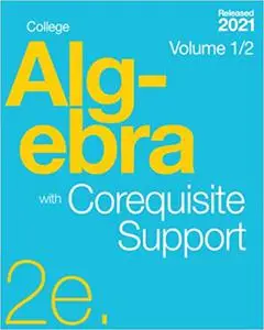 College Algebra 2e with Corequisite Support (2 Volumes)