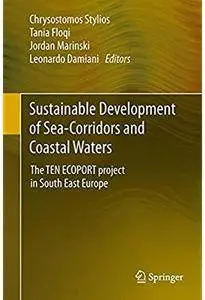 Sustainable Development of Sea-Corridors and Coastal Waters: The TEN ECOPORT project in South East Europe