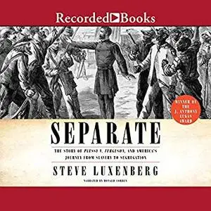 Separate: The Story of Plessy V. Ferguson, and America's Journey from Slavery to Segregation [Audiobook]