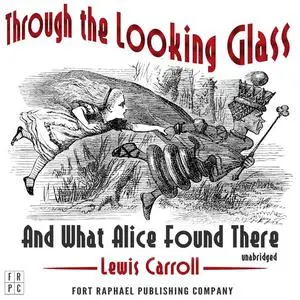 «Through the Looking-Glass and What Alice Found There» by Lewis Carroll
