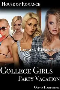 «College Girls Party Vacation» by Olivia Hampshire