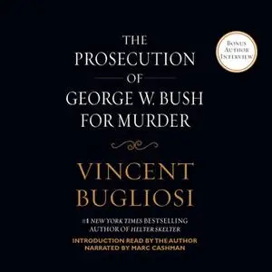 «The Prosecution of George W. Bush for Murder» by Vincent Bugliosi