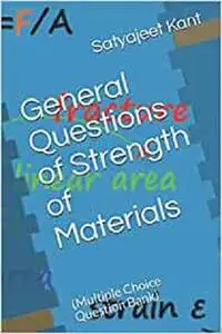 General Questions of Strength of Materials: (Multiple Choice Question Bank)