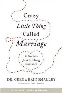 Crazy Little Thing Called Marriage: 12 Secrets for a Lifelong Romance